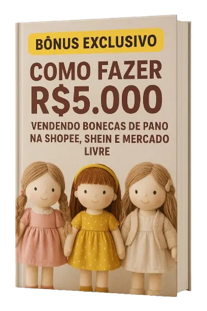Bônus: Como Fazer R$5 mil Vendendo Bonecas de Pano